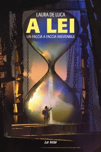 Immagine copertina libro A Lei. Un faccia a faccia inevitabile