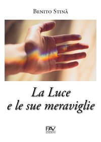 Immagine copertina libro La luce e le sue meraviglie