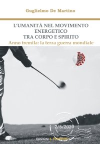 Immagine copertina libro L'umanità nel movimento energetico tra corpo e spirito. Anno tremila: la terza guerra mondiale