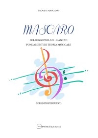 Immagine copertina libro Mascaro. Solfeggi parlati, cantati, fondamenti di teoria musicale. Ediz. per la scuola