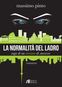 Immagine copertina libro La normalità del ladro. Saga di un ciociaro di successo