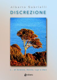 Immagine copertina libro Discrezione (…di scienza, donna, lupi e dei)