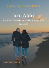 Immagine copertina libro Io e Aldo. Una storia come tante, ma questa è la nostra storia