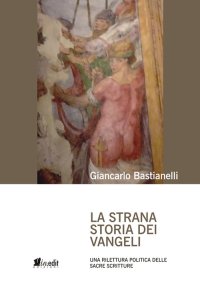 Immagine copertina libro La strana storia dei Vangeli. Una rilettura politica delle Sacre Scritture