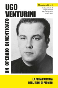 Immagine copertina libro Ugo Venturini. Un operaio dimenticato. Ediz. integrale