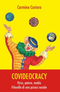 Immagine copertina libro Covideocracy. Virus, potere, media. Filosofia di una psicosi sociale