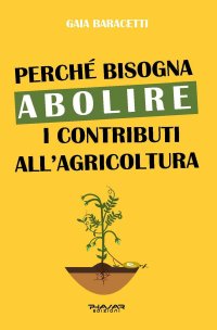 Immagine copertina libro Perché bisogna abolire i contributi all'agricoltura