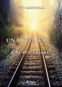 Immagine copertina libro Una vita fa… Chi era costui?