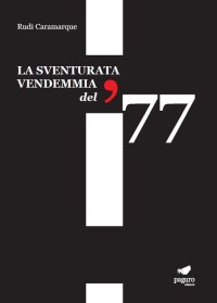 Immagine copertina libro La sventurata vendemmia del '77. Con Segnalibro