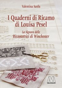 Immagine copertina libro I quaderni di ricamo di Louisa Pesel. La signora delle Ricamatrici di Winchester