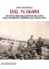 Immagine copertina libro IMI 66484. Diciotto mesi sulle sponde del Reno. Dalla Divisione Cuneense allo Stalag XII A
