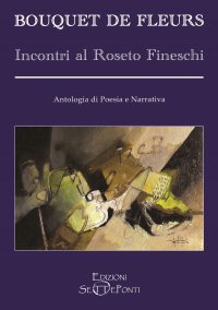 Immagine copertina libro Bouquet de Fleurs. Incontri al Roseto Fineschi