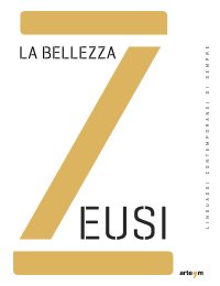 Immagine copertina libro Zeusi. Linguaggi contemporanei di sempre. Vol. 10: La bellezza