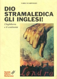 Immagine copertina libro Dio stramaledica gli inglesi! L'Inghilterra e il continente