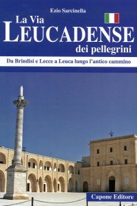 Immagine copertina libro La via Leucadense dei pellegrini. Da Brindisi e Lecce a Leuca lungo l'antico cammino
