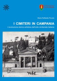 Immagine copertina libro I cimiteri in Campania. L'evoluzione storico-artistica dell'arte cimiteriale italiana