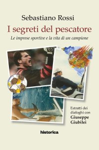 Immagine copertina libro I segreti del pescatore. Le imprese sportive e la vita di un grande campione