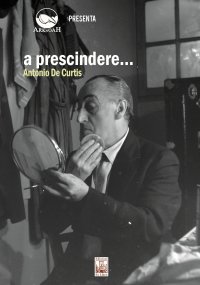 Immagine copertina libro A prescindere... Antonio de Curtis. Con DVD video
