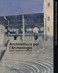 Immagine copertina libro Architettura per l'archeologia. Icada, esperienze a confronto. Ediz. italiana, inglese, spagnola e portoghese