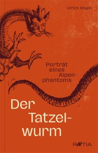 Immagine copertina libro Der Tatzelwurm. Porträt eines Alpenphantoms
