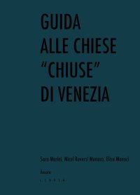 Immagine copertina libro Guida alle chiese «chiuse» di Venezia