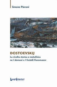 Immagine copertina libro Dostoevskij. La rivolta storica e metafisica ne «I demoni» e «I fratelli Karamazov»