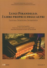 Immagine copertina libro Luigi Pirandello. I libri propri e degli altri. Lettura. Scrittura. Intertesto