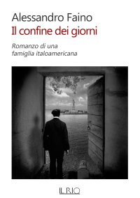 Immagine copertina libro Il confine dei giorni. Romanzo di una famiglia italoamericana
