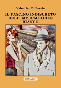 Immagine copertina libro Il fascino indiscreto dell'impermeabile bianco