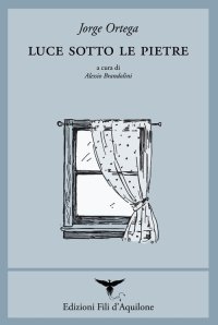 Immagine copertina libro Luce sotto le pietre. Poesie 2011-2020. Testo spagnolo a fronte. Ediz. multilingue