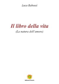 Immagine copertina libro Il libro della vita. La natura dell'amore