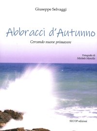Immagine copertina libro Abbracci d'autunno. Cercando nuove primavere. Ediz. illustrata