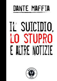 Immagine copertina libro Il suicidio, lo stupro e altre notizie