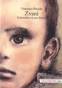 Immagine copertina libro Zvanì. Il fanciullino di casa Pascoli