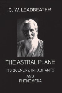 Immagine copertina libro The astral plane. Its scenery, inhabitants and phenomena