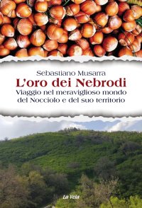 Immagine copertina libro L’oro dei Nebrodi. Viaggio nel meraviglioso mondo del Nocciolo e del suo territorio