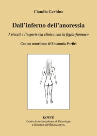 Immagine copertina libro Dall'inferno dell'anoressia. I vissuti e l'esperienza clinica con la figlia-farmaco