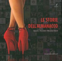 Immagine copertina libro Le storie dell'almanacco. Tacchi, pacchi e trucchi rock