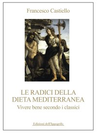 Immagine copertina libro Le radici della dieta mediterranea. Vivere bene secondo i classici