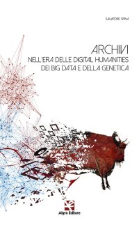 Immagine copertina libro Archivi nell'era delle digital humanities dei big data e della genetica