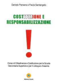 Immagine copertina libro Costituzione e Responsabilizzazione. Corso di Cittadinanza e Costituzione per la Scuola Secondaria Superiore e per il Colloquio d'Esame