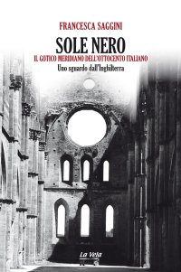 Immagine copertina libro Sole nero. Il Gotico meridiano dell'Ottocento italiano. Uno sguardo dall'Inghilterra