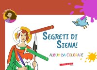 Immagine copertina libro Segreti di Siena! Album da colorare. Ediz. illustrata