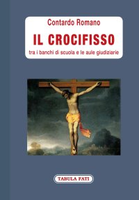 Immagine copertina libro Il crocifisso tra i banchi di scuola e le aule giudiziarie