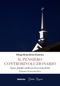 Immagine copertina libro Il pensiero controrivoluzionario. Onore, fedeltà e bellezza al servizio di Dio