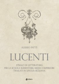 Immagine copertina libro Lucenti. Stralci di letteratura per la scuola elementare, media e superiore traslati in lingua siciliana