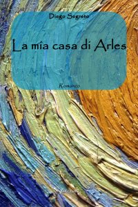 Immagine copertina libro La mia casa di Arles