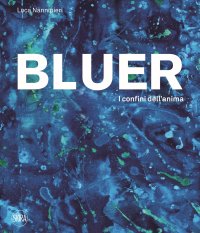 Immagine copertina libro Bluer. I confini dell'anima. Ediz. italiana e inglese
