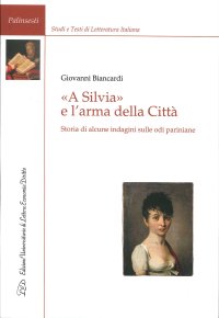 Immagine copertina libro «A Silvia» e l'arma della Città. Storia di alcune indagini sulle odi pariniane