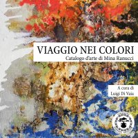 Immagine copertina libro Viaggio nei colori. Catalogo d'arte di Mina Ranucci. Ediz. illustrata